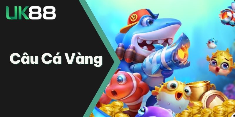 Câu Cá Vàng - Tựa Game Bắn Cá Đổi Thưởng Lôi Cuốn Đầu 2025