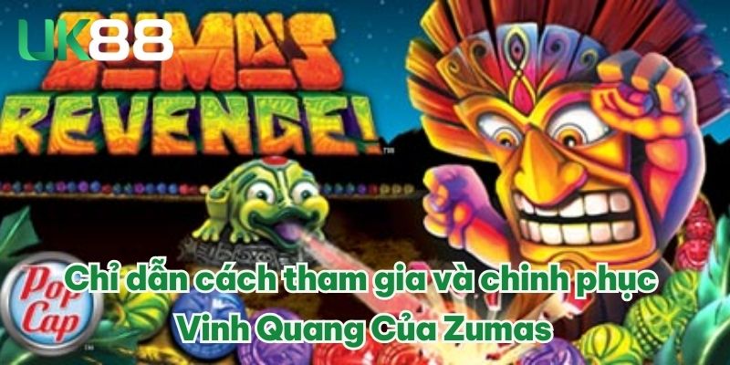 Chỉ dẫn cách tham gia và chinh phục Vinh Quang Của Zumas