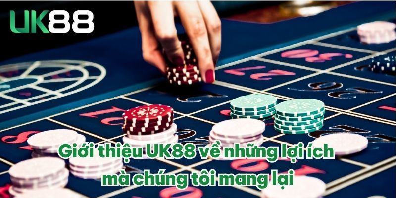 Giới thiệu UK88 về những lợi ích mà chúng tôi mang lại