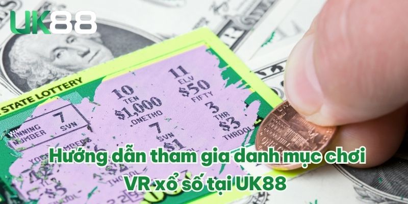   Hướng dẫn tham gia danh mục chơi VR xổ số tại UK88