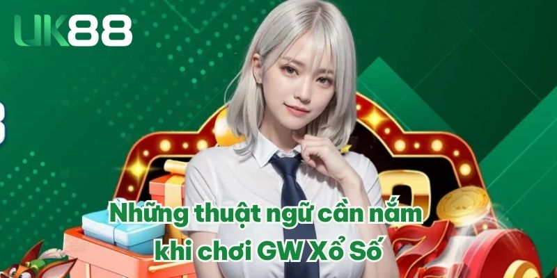 Những thuật ngữ cần nắm khi chơi GW Xổ Số