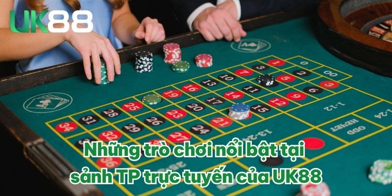 Những trò chơi nổi bật tại sảnh TP trực tuyến của UK88