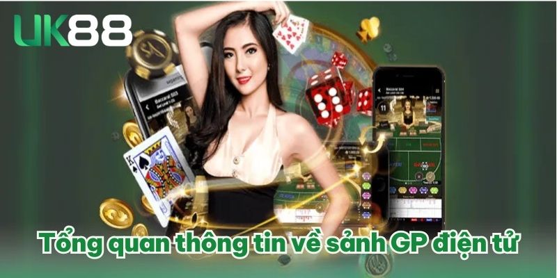 Tổng quan thông tin về sảnh GP điện tử